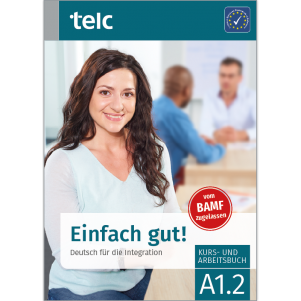 Einfach gut! Deutsch für die Integration A1.2 Kurs- und Arbeitsbuch