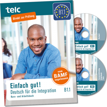Einfach gut! Deutsch für die Integration B1.1 Kurs- und Arbeitsbuch